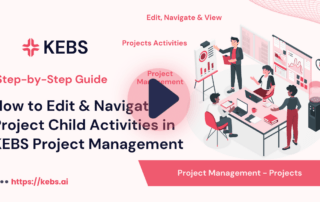 How to Edit & Navigate Project Child Activities in KEBS Project Management