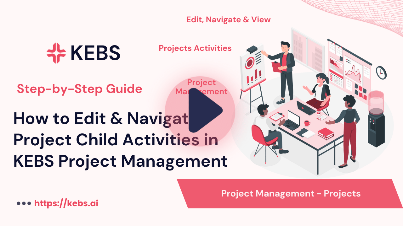 How to Edit & Navigate Project Child Activities in KEBS Project Management