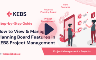 How to View & Manage Planning Board Features in KEBS Project Management