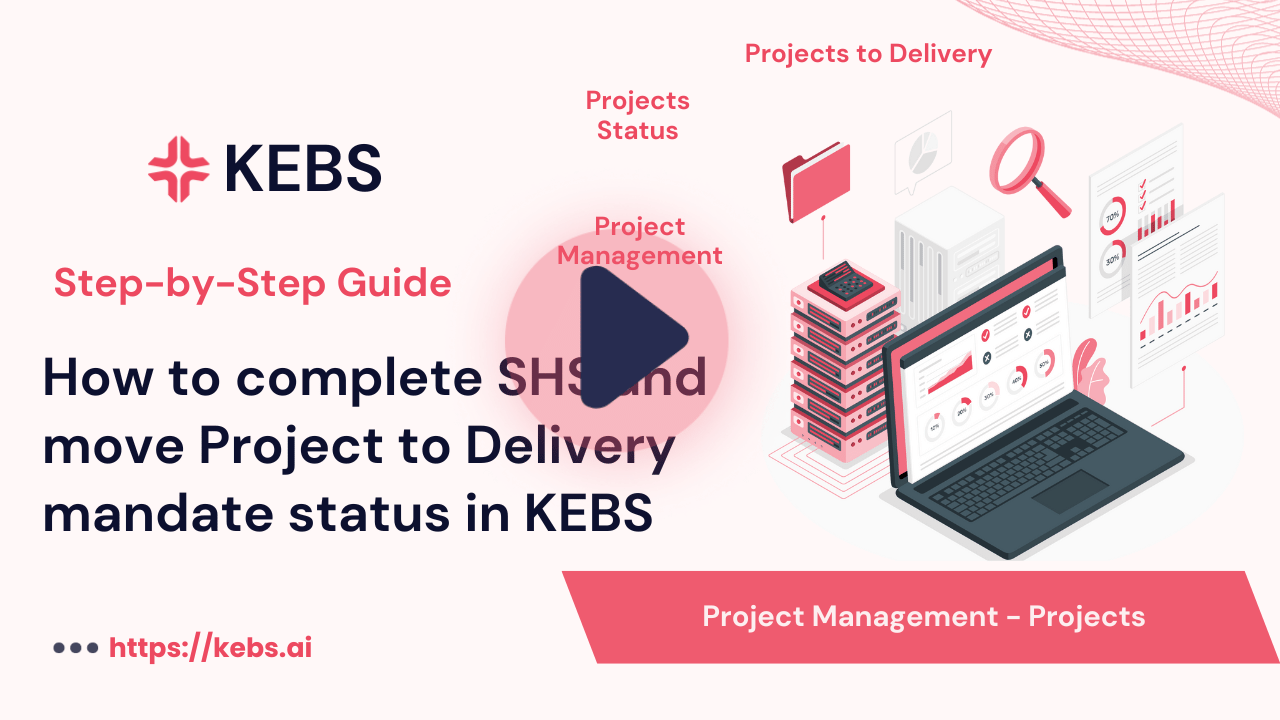 How to complete SHS and move Project to Delivery mandate status in KEBS